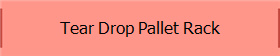 Tear Drop Pallet Rack