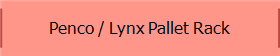 Penco / Lynx Pallet Rack